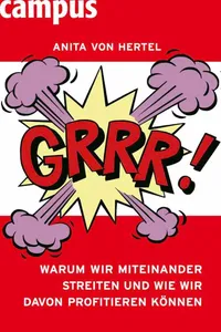 Grrr! Warum wir miteinander streiten und wie wir davon profitieren können_cover