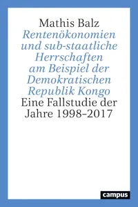 Rentenökonomien und sub-staatliche Herrschaften am Beispiel der Demokratischen Republik Kongo_cover