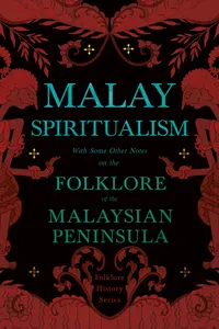 Malay Spiritualism - With Some Other Notes on the Folklore of the Malaysian Peninsula_cover
