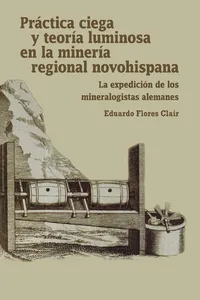 Práctica ciega y teoría luminosa en la minería regional novohispana_cover