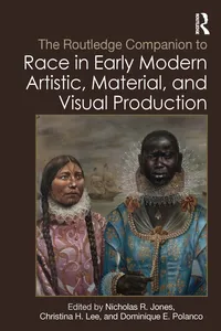 The Routledge Companion to Race in Early Modern Artistic, Material, and Visual Production_cover