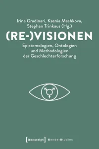 (Re-)Visionen – Epistemologien, Ontologien und Methodologien der Geschlechterforschung_cover
