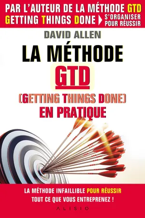 La méthode GTD (Gettings Things Done) en pratique