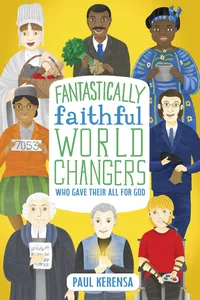 Fantastically Faithful World Changers Who Gave their All for God_cover