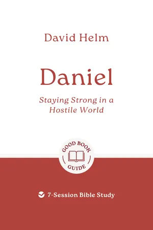 Daniel: Staying Strong in a Hostile World