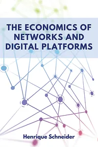 The Economics of Networks and Digital Platforms
