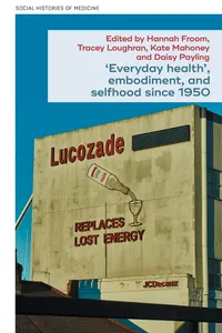 ‘Everyday health’, embodiment, and selfhood since 1950_cover