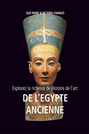 Explorez la richesse de Histoire de l'art de l'Egypte ancienne