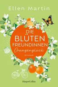Die Blütenfreundinnen – Orangenglück