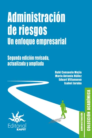 Administración de riesgos. Un enfoque empresarial.
