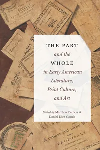 The Part and the Whole in Early American Literature, Print Culture, and Art_cover