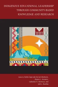 Indigenous Educational Leadership Through Community-Based Knowledge and Research_cover