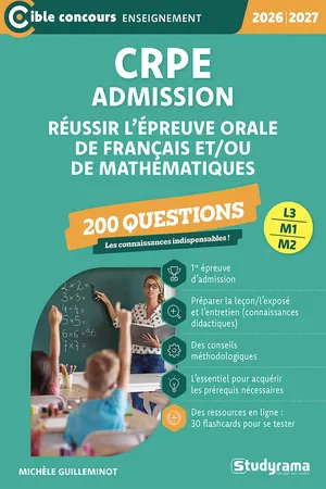 CRPE - Admission - Réussir l'épreuve orale de français et/ou de mathématiques : 200 questions - Concours 2026-2027
