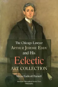 Chicago Lawyer Arthur Jerome Eddy and His Eclectic Art Collection_cover