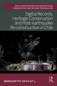 Digital Records, Heritage Conservation and Post-earthquake Re-construction in Chile_cover