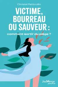 Victime, bourreau ou sauveur : comment sortir du piège ?_cover