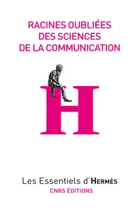 Racines oubliées des sciences de la communication_cover