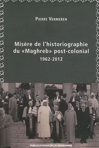 Misère de l’historiographie du « Maghreb » post-colonial