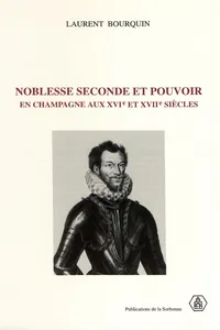 Noblesse seconde et pouvoir en Champagne aux XVIe et XVIIe siècles_cover