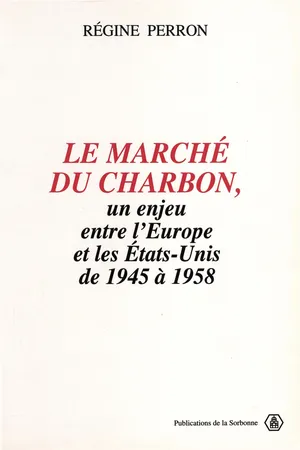 Le marché du charbon, un enjeu entre l’Europe et les États-Unis de 1945 à 1958