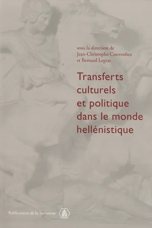 Transferts culturels et politiques dans le monde hellénistique