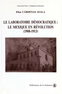 Le laboratoire démocratique : le Mexique en révolution 1908-1913_cover