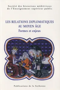 Les relations diplomatiques au Moyen Âge. Formes et enjeux_cover