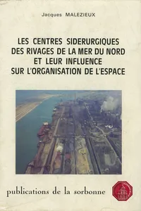 Les centres sidérurgiques des rivages de la mer du Nord et leur influence sur l’organisation de l’espace_cover
