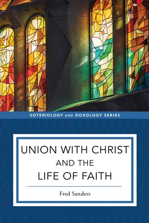 Union with Christ and the Life of Faith (Soteriology and Doxology)