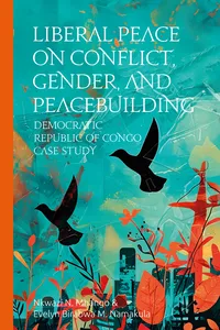 Liberal Peace: On Conflict, Gender, and Peacebuilding: Democratic Republic of Congo Case Study_cover