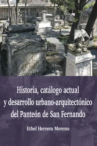 Historia, catálogo actual y desarrollo urbano-arquitectónico del Panteón de San Fernando_cover