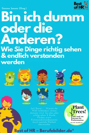 Bin ich dumm oder die Anderen? Wie Sie Dinge richtig sehen & endlich verstanden werden
