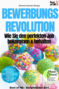 Bewerbungsrevolution – Wie Sie den perfekten Job bekommen & behalten