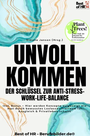 Unvollkommen – Der Schlüssel zur Anti–Stress–Work–Life–Balance