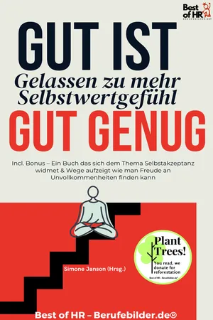 Gut ist gut genug – Gelassen zu mehr Selbstwertgefühl