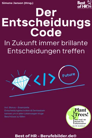 Der Entscheidungs-Code – In Zukunft immer brillante Entscheidungen treffen