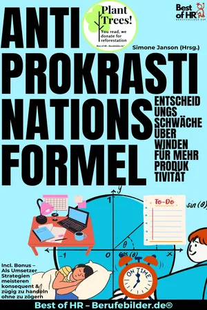 Anti-Prokrastinations-Formel – Entscheidungsschwäche überwinden für mehr Produktivität