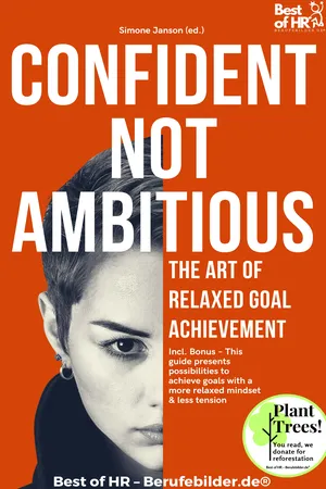 Confident Not Ambitious – The Art of Relaxed Goal Achievement