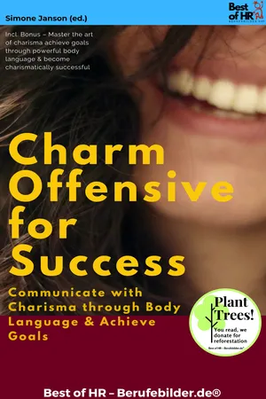 Charm Offensive for Success – Communicate with Charisma through Body Language & Achieve Goals