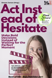 Act Instead of Hesitate – Make Bold Decisions Instead of Waiting for the Perfect Moment_cover