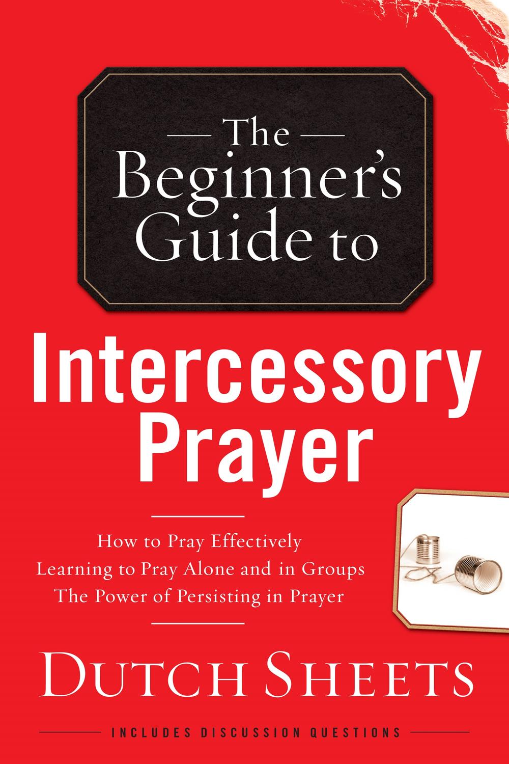 The beginner's guide to intercessory prayer dutch sheets pdf