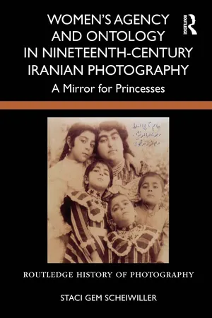 Women's Agency and Ontology in Nineteenth-Century Iranian Photography