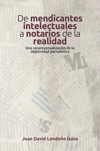 De mendicantes intelectuales a notarios de la realidad