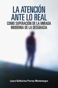 La atención ante lo real como superación de la mirada moderna de la desgracia_cover