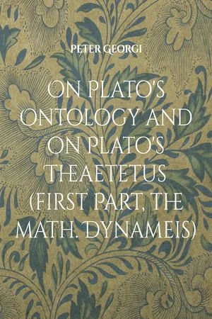 On Plato's Ontology and on Plato's Theaetetus (first Part, the math. Dynameis)