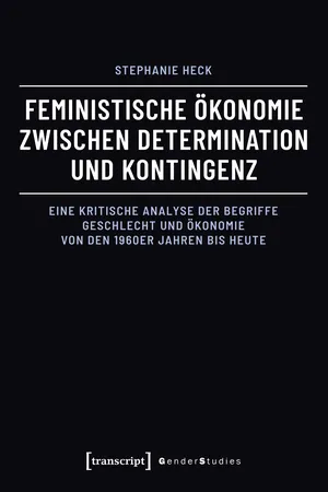 Feministische Ökonomie zwischen Determination und Kontingenz