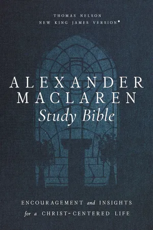 Alexander Maclaren Study Bible: Encouragement and Insights for a Christ-Centered Life (NKJV)