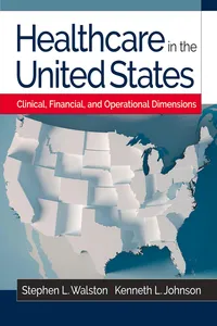 Healthcare in the United States: Clinical, Financial, and Operational Dimensions_cover