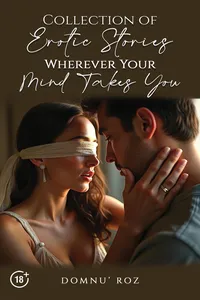 Collection of Erotic Stories...Wherever Your...Mind Takes You_cover