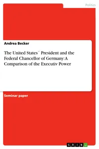 The United States´ President and the Federal Chancellor of Germany: A Comparison of the Executiv Power_cover